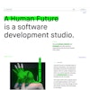 A modern, minimal website for “A Human Future”, a software development studio. Bold black text with green highlights introduces the company. A stylised image of a person with a green overlay appears below, alongside a description of their remote-first approach.